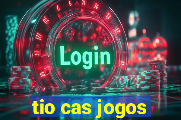 tio cas jogos